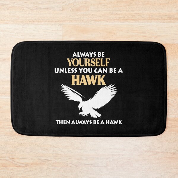 Item preview, Always Be Yourself Unless You Can Be A Hawk Falcon Wildlife Gift designed and sold by TMelonShop.