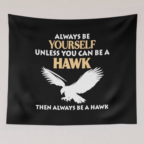 Item preview, Always Be Yourself Unless You Can Be A Hawk Falcon Wildlife Gift designed and sold by TMelonShop.