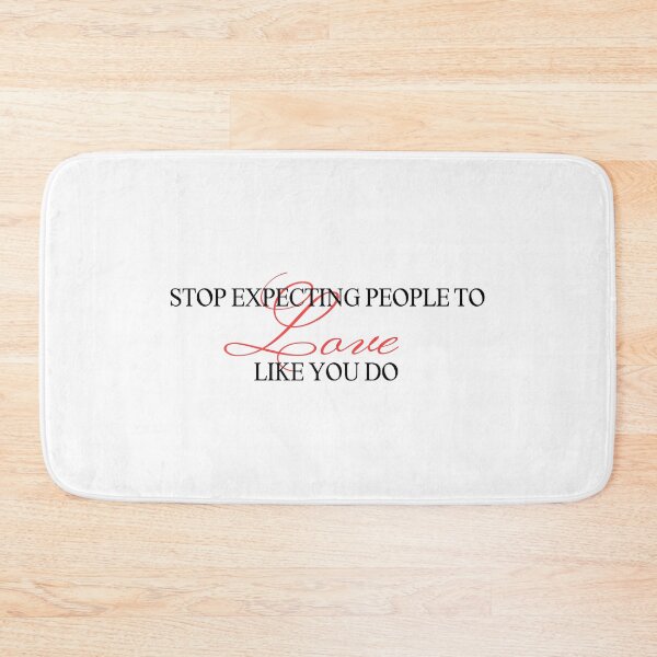 Item preview, Stop expecting people to love you like you do designed and sold by NeuwtStudio.