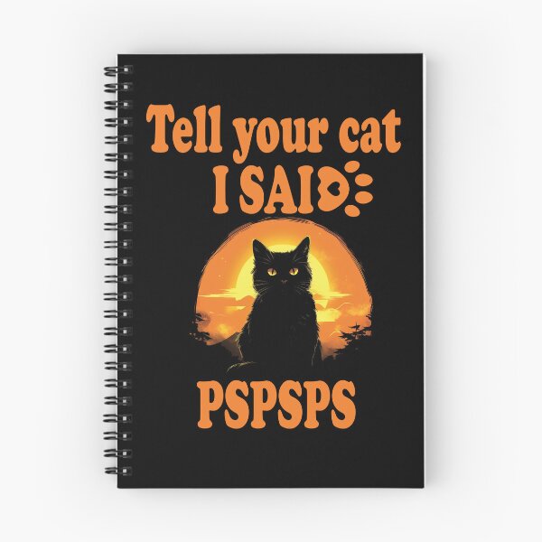 Item preview, Tell your cat I said PSPSPS design, cat love funny design designed and sold by Lactus.