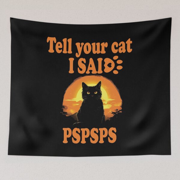 Item preview, Tell your cat I said PSPSPS design, cat love funny design designed and sold by Lactus.