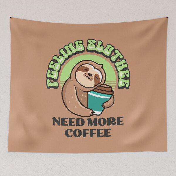 Item preview, Feeling Slothee Need More Coffee designed and sold by RockBeeDesigns.