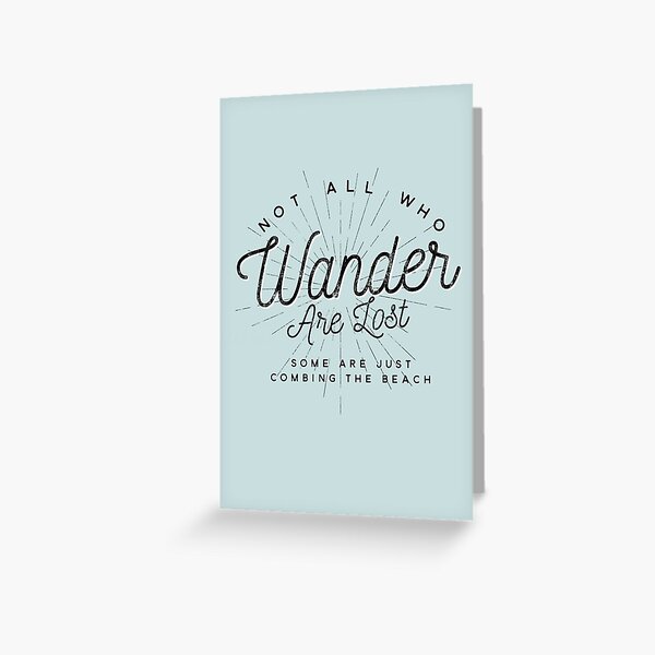 Not All Who Wander Beachcombers' Edition Greeting Card