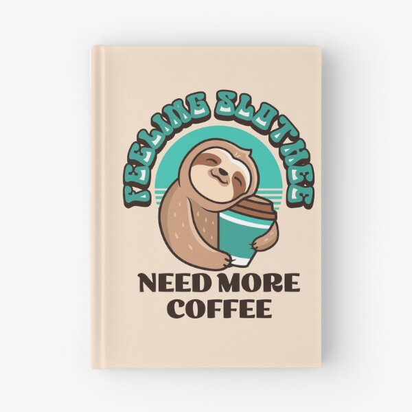 Item preview, Feeling Slothee Need More Coffee designed and sold by RockBeeDesigns.
