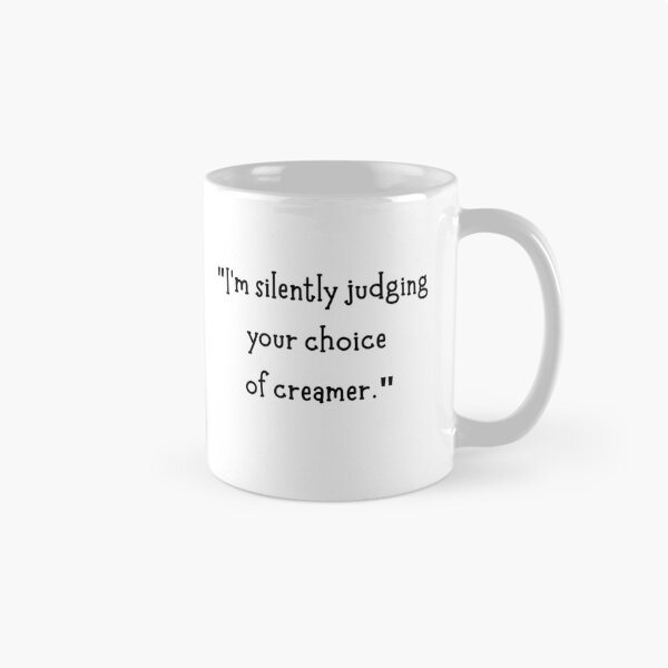 Item preview, I'm silently judging your choice of creamer. designed and sold by AceILA.