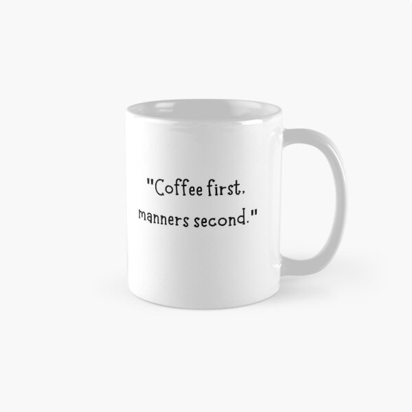 Item preview, Coffee first, manners second. designed and sold by AceILA.
