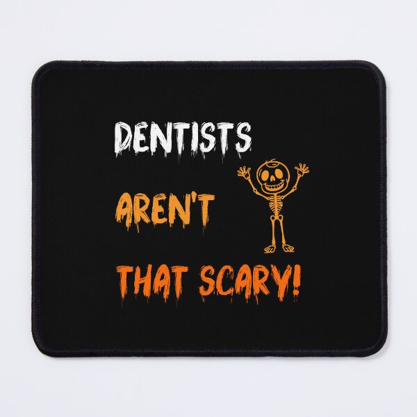 Item preview, Dentist Halloween Funny Quote, Dentists Aren't That Scary! designed and sold by mariguita5.