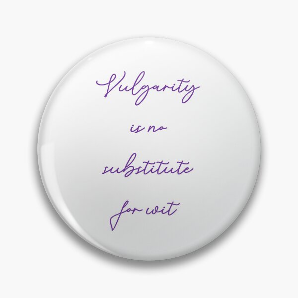 Item preview, Vulgarity Is No Substitute For Wit designed and sold by Flufflestuff.