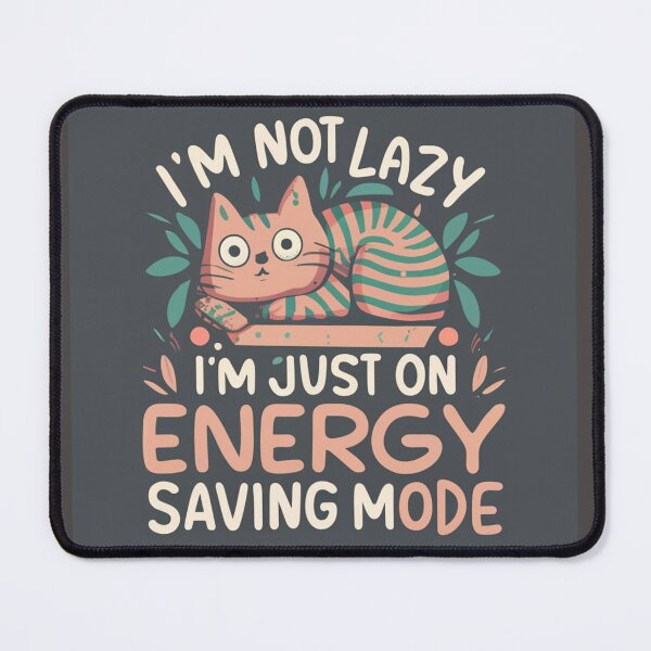 Item preview, I'm not lazy, I'm just on energy saving mode designed and sold by Aktio Design.