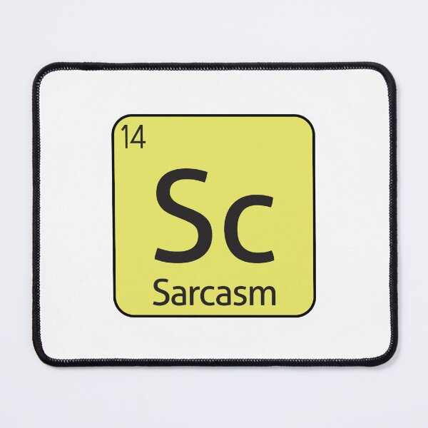 Item preview, Sarcasm Element Sarcastic Sarcasm -  designed and sold by PurpleLoveStore.