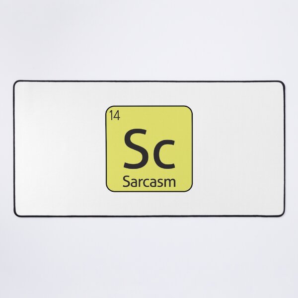 Item preview, Sarcasm Element Sarcastic Sarcasm -  designed and sold by PurpleLoveStore.