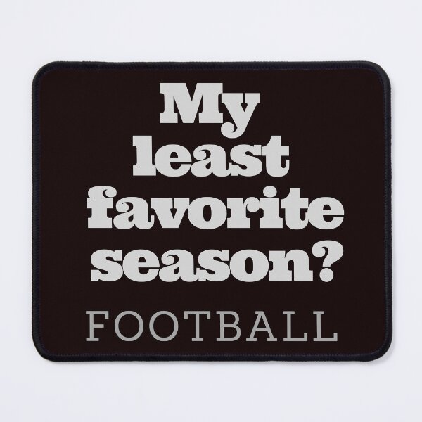 Item preview, My Least Favorite Season? Football designed and sold by DeeATX.