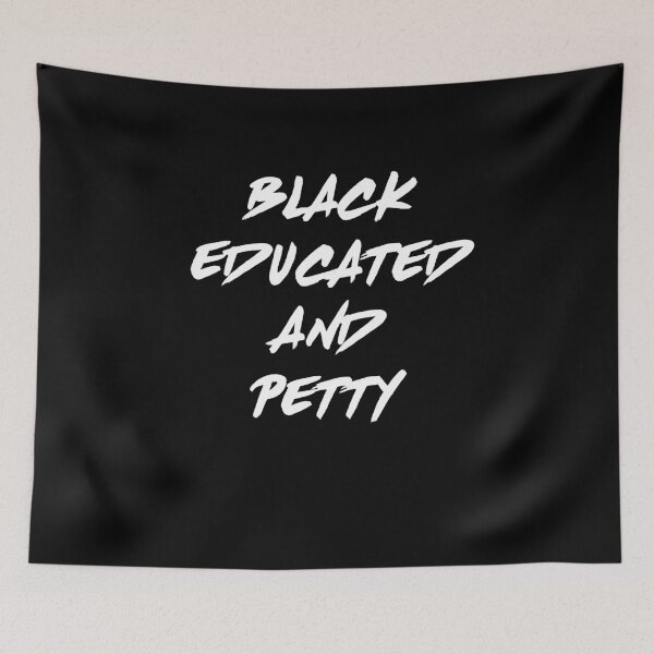 Item preview, Black Educated and Petty  | BLM Power Empowerment 	 designed and sold by TeeTimeGuys.