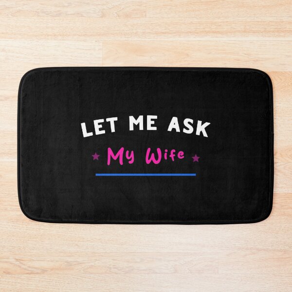 Item preview, Let Me Ask My Wife designed and sold by LudwikeArts.