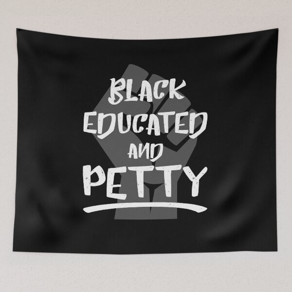Item preview, Black Educated and Petty  | BLM Power Empowerment 	 designed and sold by TeeTimeGuys.