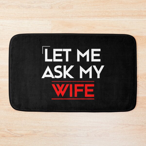 Item preview, Let Me Ask My Wife designed and sold by LudwikeArts.