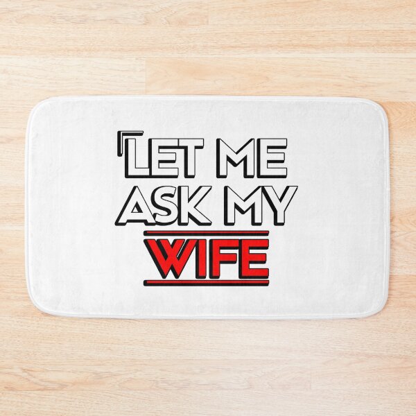 Item preview, Let Me Ask My Wife designed and sold by LudwikeArts.