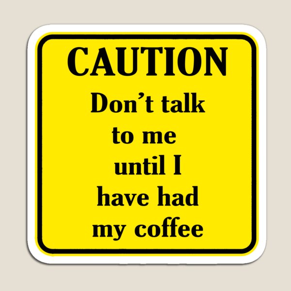 Item preview, Caution - Don't talk to me until I have had my coffee designed and sold by DarkwingDave.