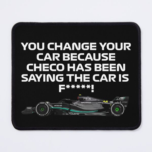 Item preview, You change your car because Checo has been saying the car is F*****! designed and sold by Formula 1 Designs.