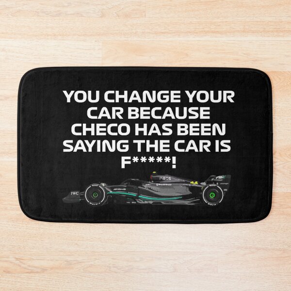 Item preview, You change your car because Checo has been saying the car is F*****! designed and sold by Formula 1 Designs.