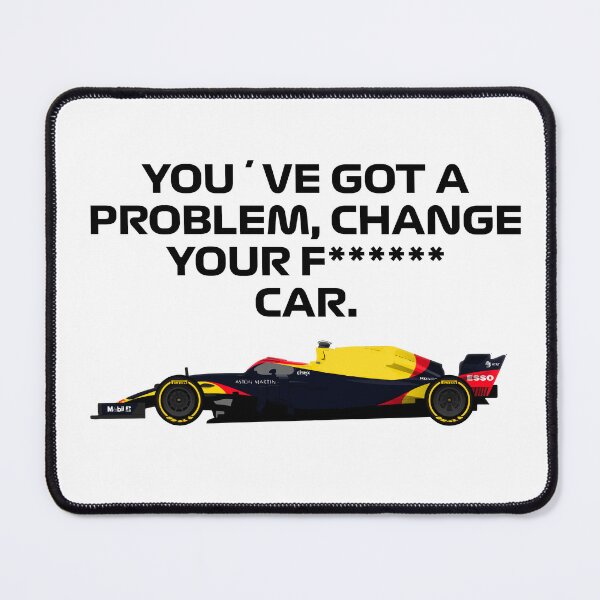 Item preview, You´ve got a problem, change your f***** car designed and sold by Formula 1 Designs.