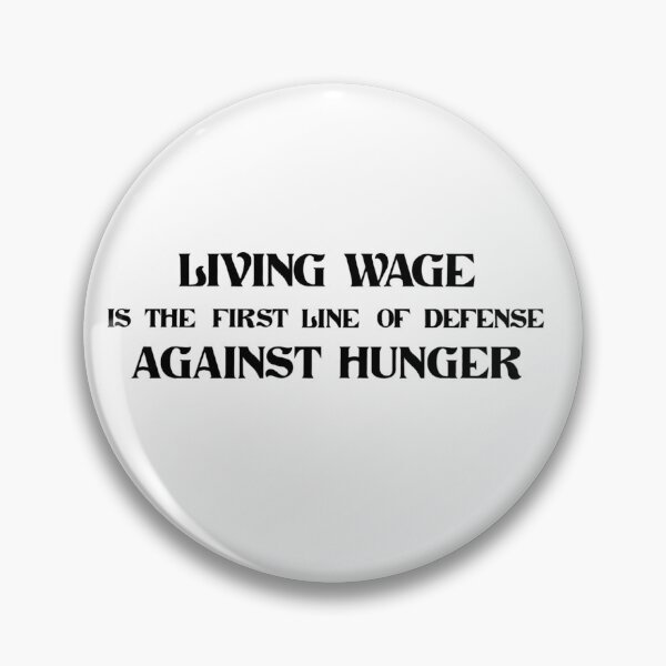 Item preview, Living Wage Against Hunger designed and sold by pysigns.