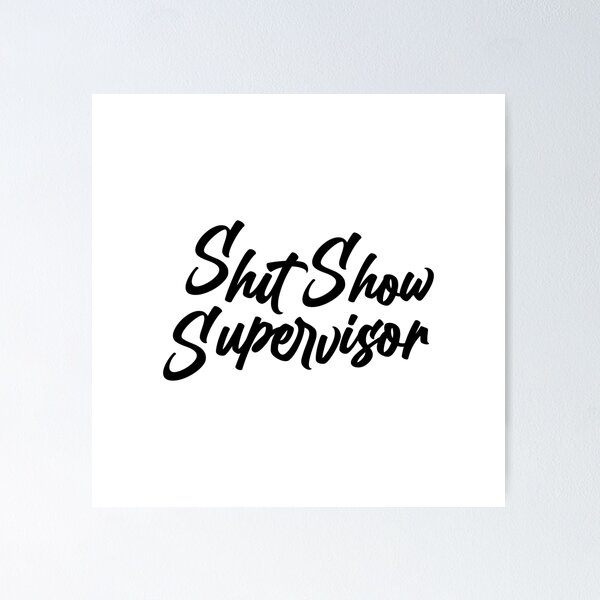 Item preview, Shit show supervisor designed and sold by Franz Jeffrey  Bucao.