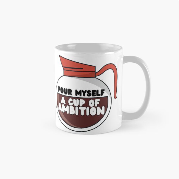 Item preview, Pour Myself A Cup Of Ambition designed and sold by OscarAndOphelia.