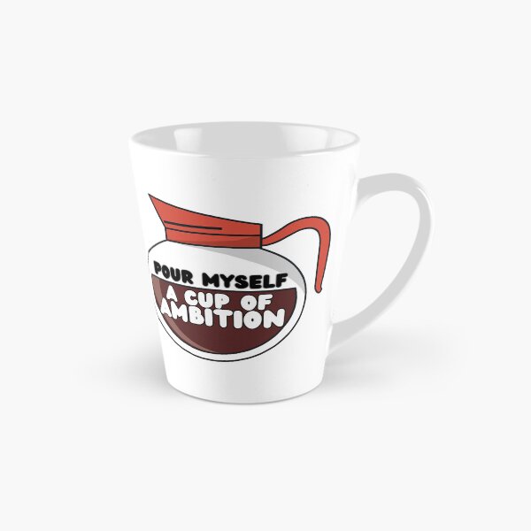 Item preview, Pour Myself A Cup Of Ambition designed and sold by OscarAndOphelia.