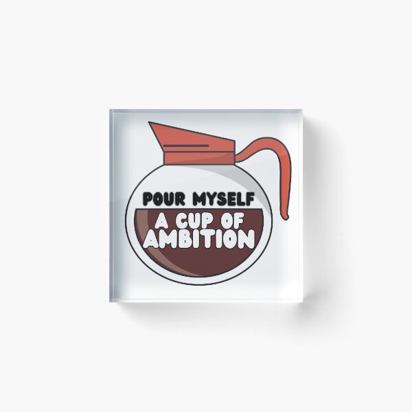 Item preview, Pour Myself A Cup Of Ambition designed and sold by OscarAndOphelia.