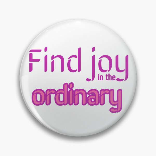Item preview, Find Joy In The Ordinary. Motivational quote  designed and sold by Whisky1111.