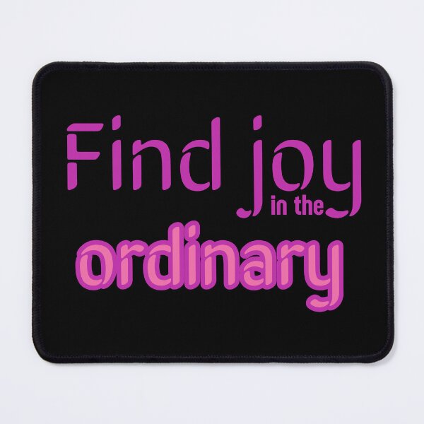 Item preview, Find Joy In The Ordinary. Motivational quote designed and sold by Whisky1111.