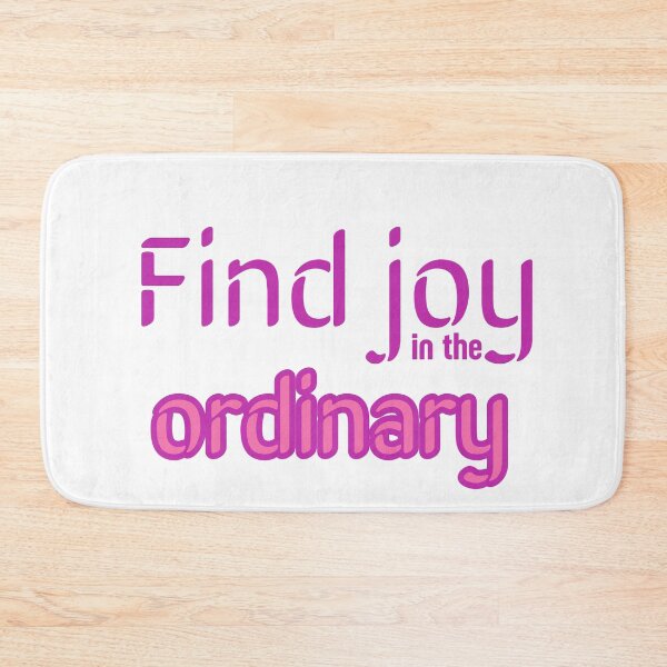 Item preview, Find Joy In The Ordinary. Motivational quote  designed and sold by Whisky1111.