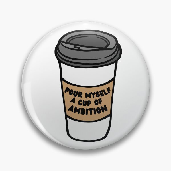 Item preview, Pour Myself A Cup Of Ambition designed and sold by OscarAndOphelia.
