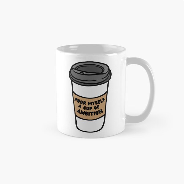 Item preview, Pour Myself A Cup Of Ambition designed and sold by OscarAndOphelia.