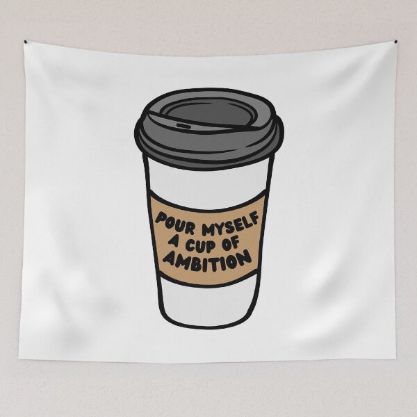Item preview, Pour Myself A Cup Of Ambition designed and sold by OscarAndOphelia.