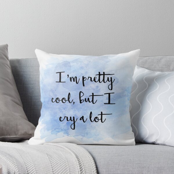 Item preview, I'm pretty cool, but I cry a lot designed and sold by amarie98.