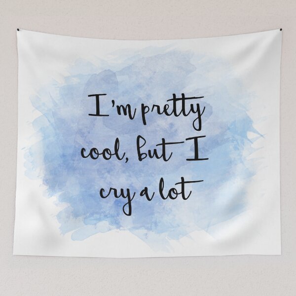 Item preview, I'm pretty cool, but I cry a lot designed and sold by amarie98.