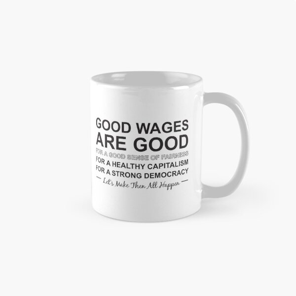 Item preview, Good wages are good designed and sold by Politics-Corner.