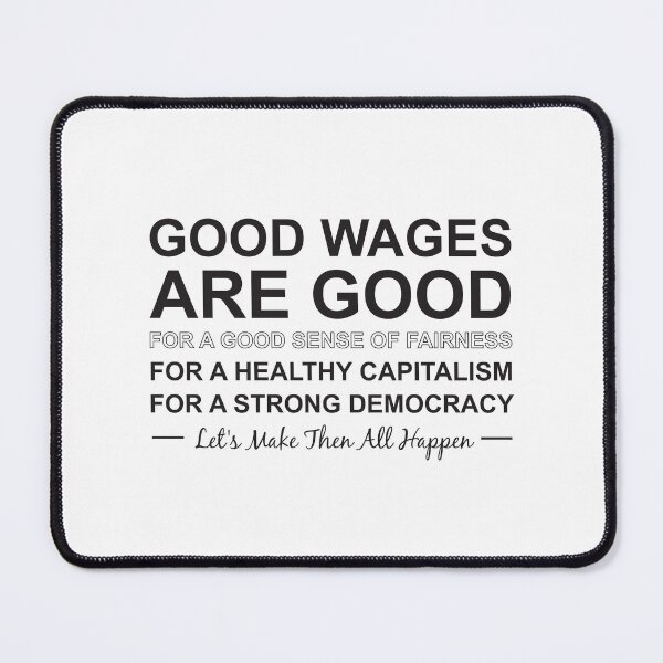 Item preview, Good wages are good designed and sold by Politics-Corner.