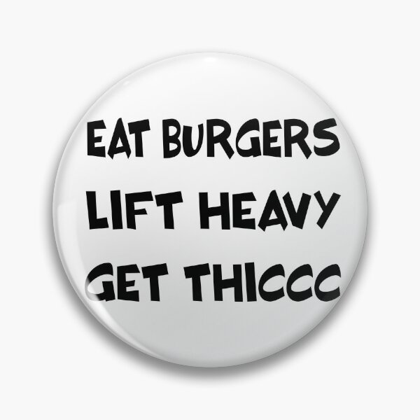Item preview, Eat Burgers Lift Heavy Get Thiccc designed and sold by saadabs.
