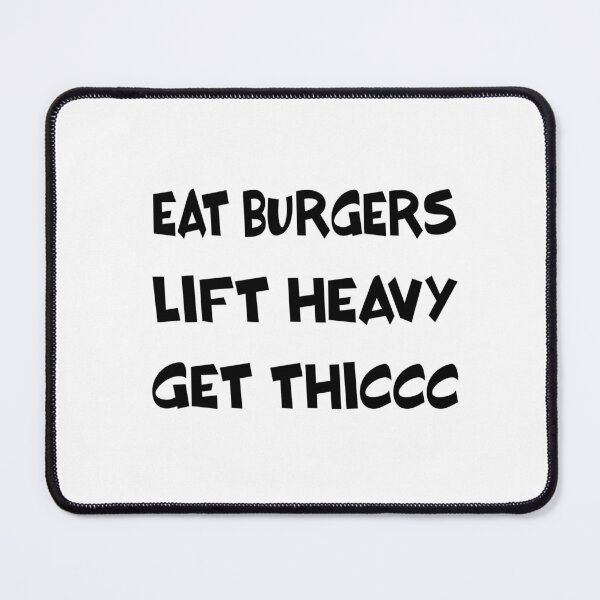 Item preview, Eat Burgers Lift Heavy Get Thiccc designed and sold by saadabs.