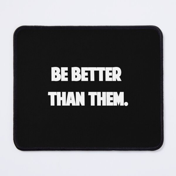 Item preview, Be better than them. designed and sold by AstronautPurple.