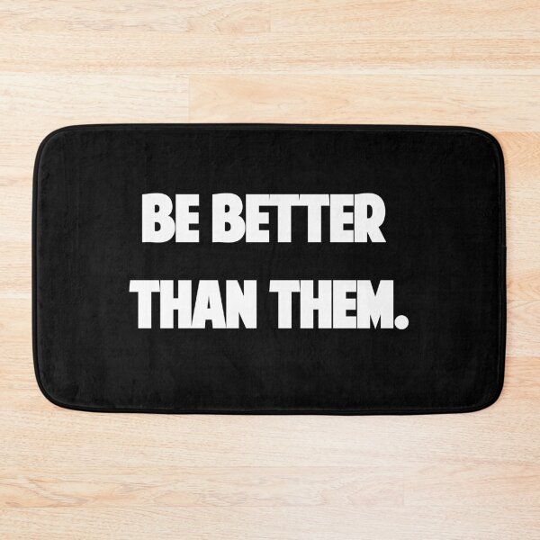Item preview, Be better than them. designed and sold by AstronautPurple.