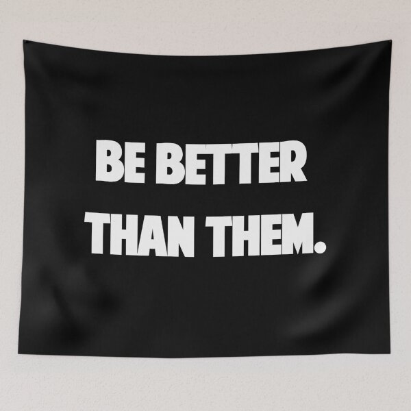 Item preview, Be better than them. designed and sold by AstronautPurple.