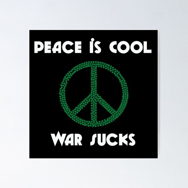 Item preview, Peace is Cool, War Sucks designed and sold by Mark5ky.