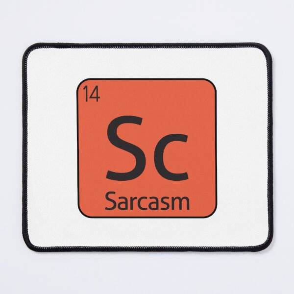 Item preview, Sarcasm Element Sarcastic Sarcasm -  designed and sold by PurpleLoveStore.