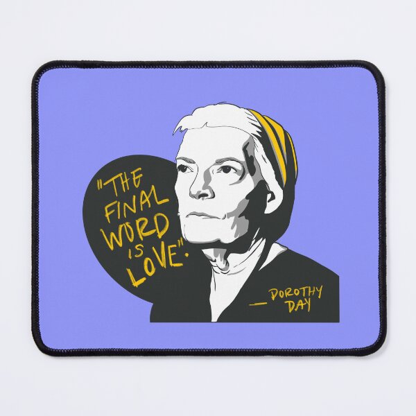 Item preview, Dorothy Day Quote - The Final Word is Love designed and sold by WearTheHeart.