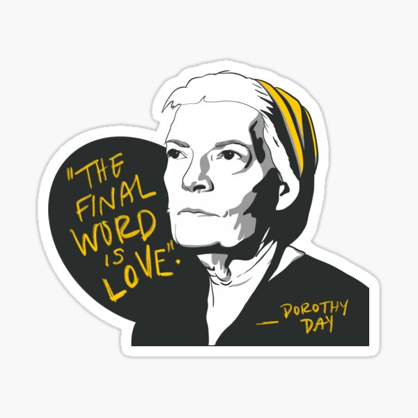 Item preview, Dorothy Day Quote - The Final Word is Love designed and sold by WearTheHeart.