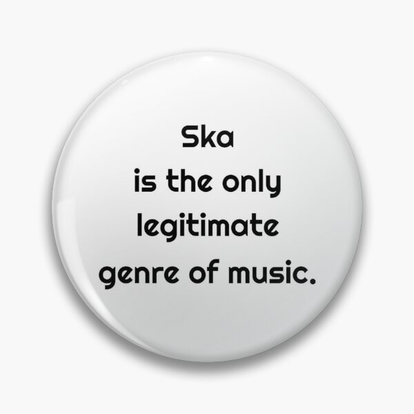 Item preview, Ska is The Only Legitimate Genre of Music designed and sold by MelodyBat.